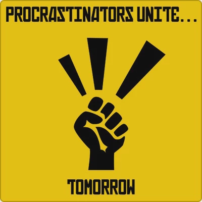 Procrastinators Unite
