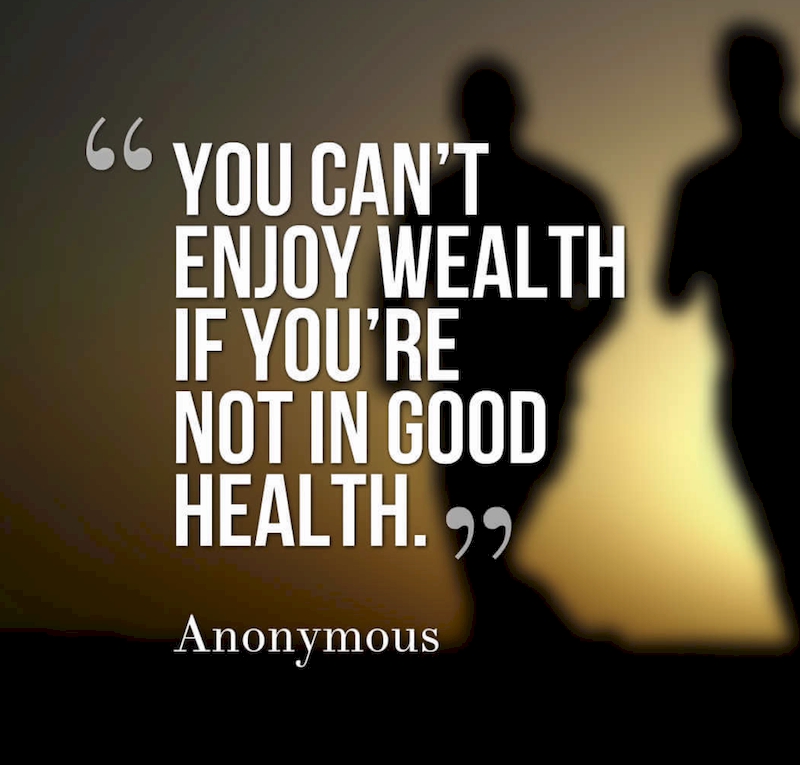 You Can't Enjoy Wealth If You're Not In Good Health
